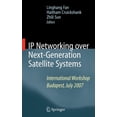 thumbnail image 1 of IP Networking Over Next-Generation Satellite Systems: International Workshop, Budapest, July 2007, (Hardcover), 1 of 1