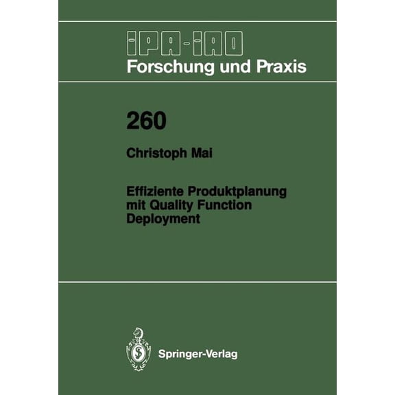 IPA-Iao - Forschung Und Praxis Effiziente Produktplanung Mit Quality Function Deployment, Book 260, (Paperback)