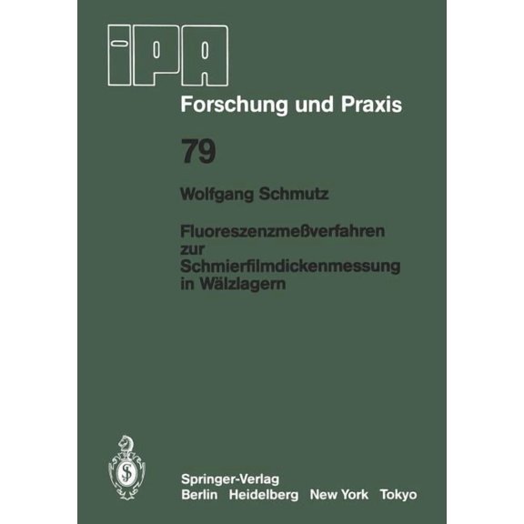 IPA-Iao - Forschung Und Praxis Fluoreszenzmeverfahren Zur Schmierfilmdickenmessung in Wlzlagern, Book 79, (Paperback)