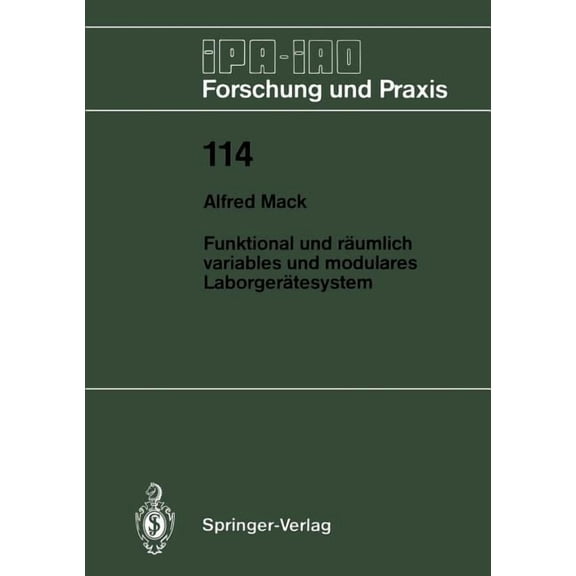 IPA-Iao - Forschung Und Praxis Funktional Und Rumlich Variables Und Modulares Laborgertesystem, Book 114, (Paperback)