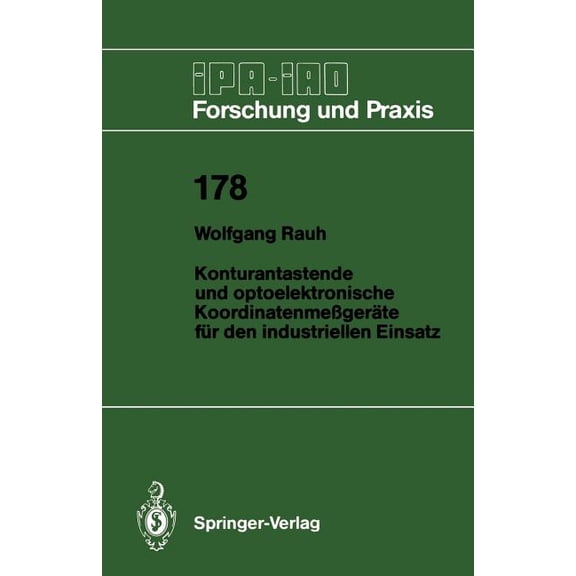 IPA-Iao - Forschung Und Praxis Konturantastende Und Optoelektronische Koordinatenmegerte Fr Den Industriellen Einsatz, Book 178, (Paperback)