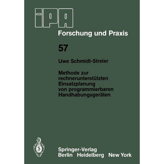 IPA-Iao - Forschung Und Praxis Methode Zur Rechneruntersttzten Einsatzplanung Von Programmierbaren Handhabungsgerten, Book 57, (Paperback)