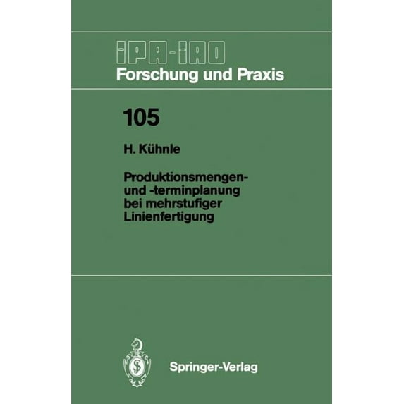 IPA-Iao - Forschung Und Praxis Produktionsmengen- Und -Terminplanung Bei Mehrstufiger Linienfertigung, Book 105, (Paperback)