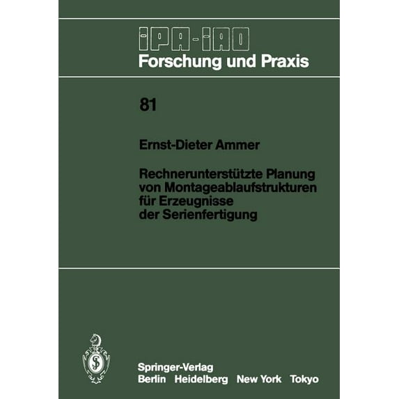 IPA-Iao - Forschung Und Praxis RechnerunterstÃ¼tzte Planung Von Montageablaufstrukturen FÃ¼r Erzeugnisse Der Serienfertigung, Book 81, (Paperback)