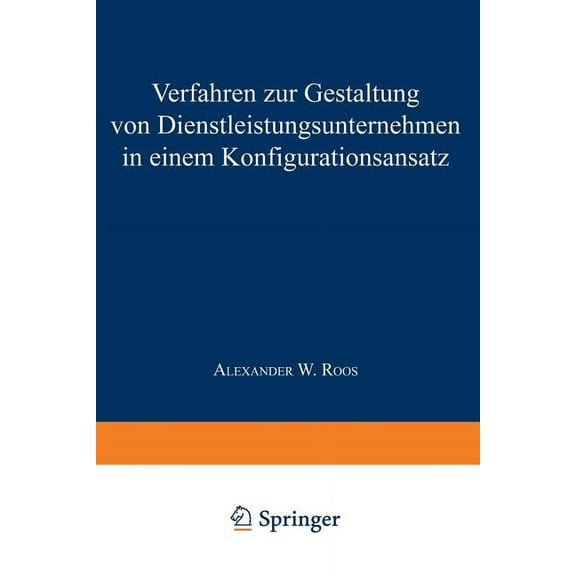 IPA-Iao - Forschung Und Praxis Verfahren Zur Gestaltung Von Dienstleistungsunternehmen in Einem Konfigurationsansatz, Book 267, (Paperback)