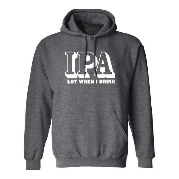 IPA LOT WHEN I DRINK Adult Hooded Sweatshirt