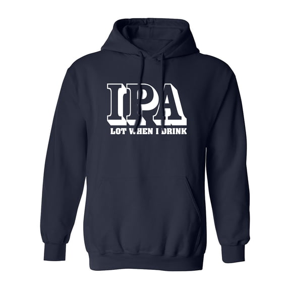 IPA LOT WHEN I DRINK Adult Hooded Sweatshirt
