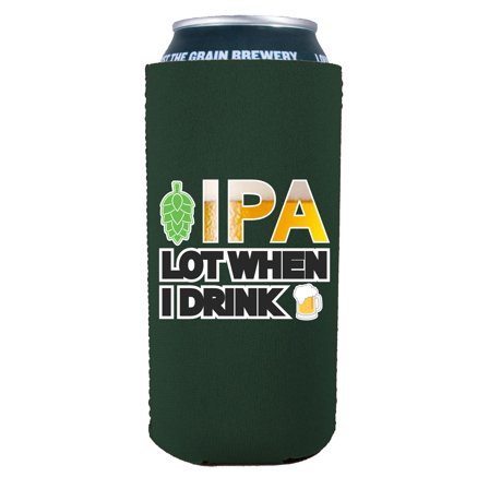 IPA Lot When I Drink Beer 16 oz. Can Coolie (Dark Green)