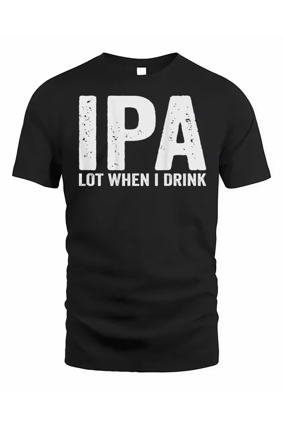 IPA lot When i Drink (on Back) Shirt