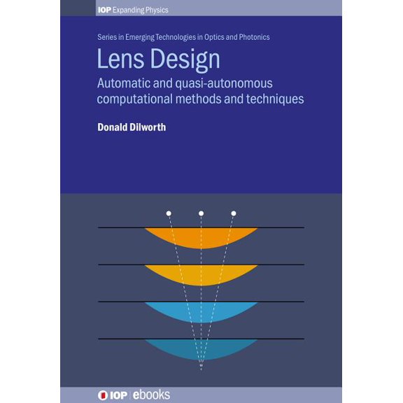 Iph001 Lens Design: Automatic and quasi-autonomous computational methods and techniques, (Hardcover)