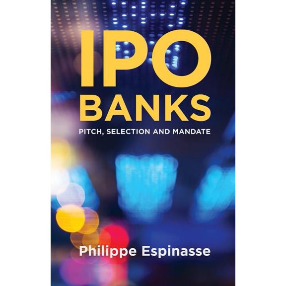 IPO Banks: Pitch, Selection and Mandate, (Paperback)