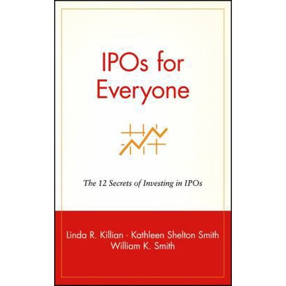 Pre-Owned IPOs for Everyone: The 12 Secrets of Investing in IPOs (Hardcover) 0471399159 9780471399155