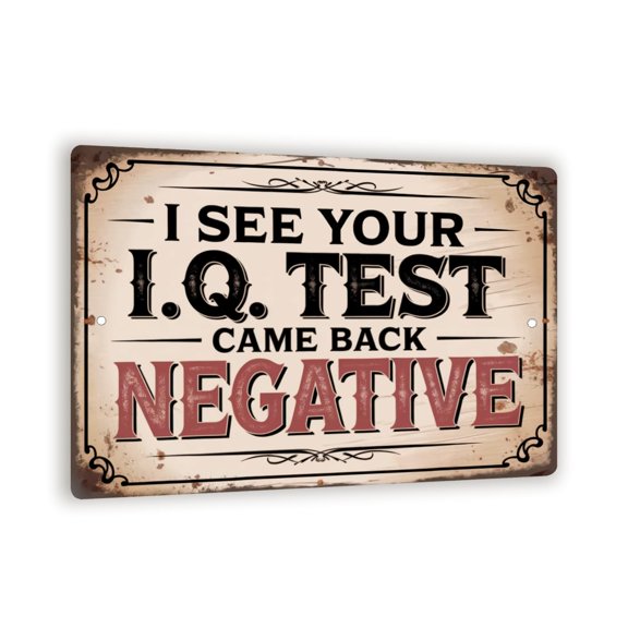 IQ Test Came Back Negative Sign - Vintage Style Metal Wall Decor, Funny Insult Plaque For Office, Garage, Or Man Cave, Distressed Western Aesthetic 8x12