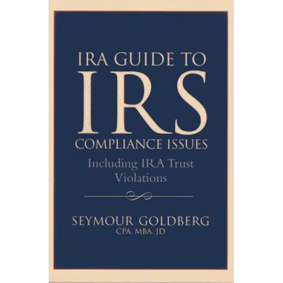 Pre-Owned IRA Guide to IRS Compliance Issues: Including IRA Trust Violations (Paperback) 1614388512 9781614388517