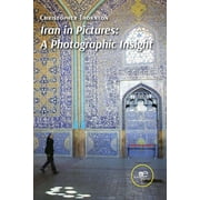 Iran in Pictures A Photographic Insight, Paperback