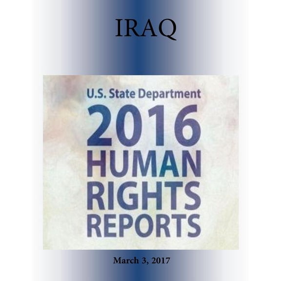 IRAQ 2016 HUMAN RIGHTS Report (Paperback)