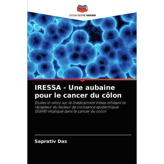 IRESSA - Une aubaine pour le cancer du clon (Paperback)