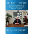 thumbnail image 1 of IRS Whistleblower: My 33 years as an IRS Insider Will Show You the Secrets of How to Engage the IRS and Win., (Paperback), 1 of 1