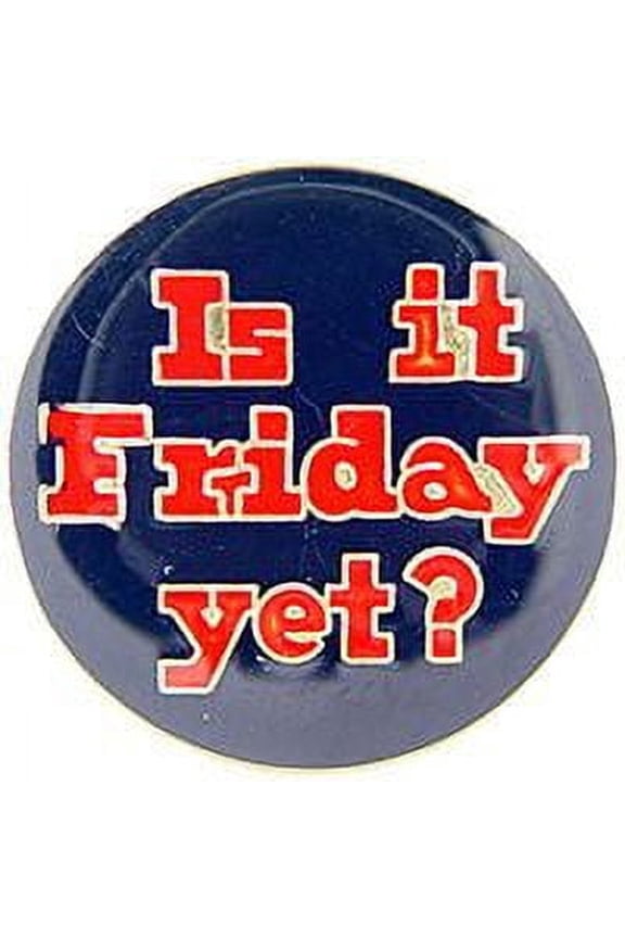 IS IT FRIDAY YET PIN - Original Artwork Backpack Enamel Lapel Pin - 1"