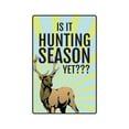 thumbnail image 1 of IS IT HUNTING SEASON? Aluminum Sign season sport outdoors animal ammo | Indoor/Outdoor | 10" Tall, 1 of 4