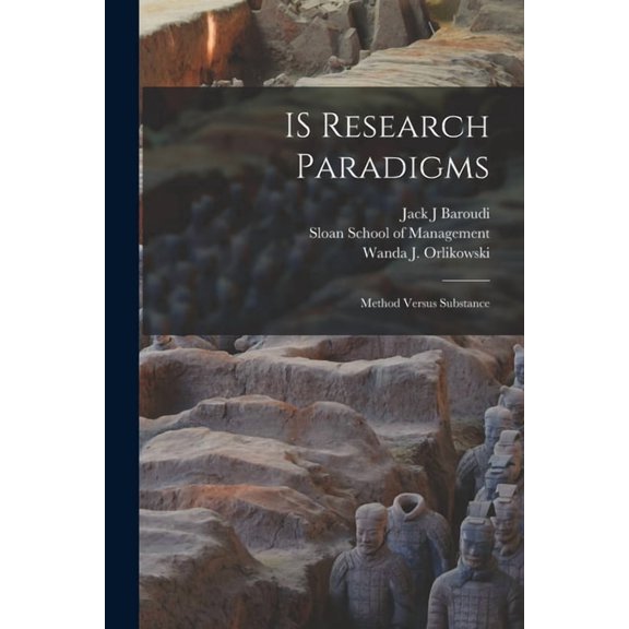 IS Research Paradigms : Method Versus Substance (Paperback)