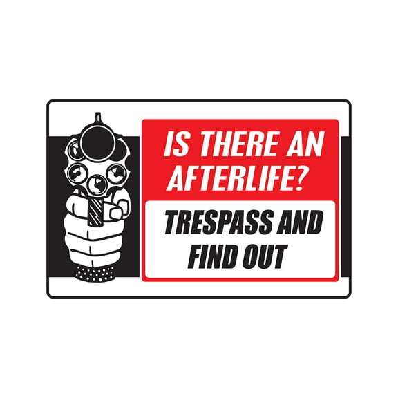 IS THERE AN AFTERLIFE? TRESPASS AND FIND OUT Aluminum Sign gun property | Indoor/Outdoor | 24" Tall
