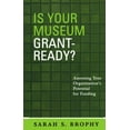 thumbnail image 1 of Pre-Owned IS YOUR MUSEUM GRANT READY: Assessing Your Organization's Potential for Funding (American Association for State and Local History) (American Association for State & Local History) Paperback, 1 of 1
