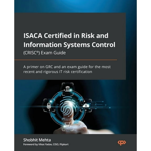ISACA Certified in Risk and Information Systems Control (CRISC(R)) Exam Guide: A primer on GRC and an exam guide for the, (Paperback)
