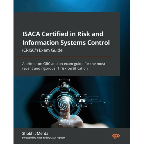 ISACA Certified in Risk and Information Systems Control (CRISC(R)) Exam Guide: A primer on GRC and an exam guide for the, (Paperback)