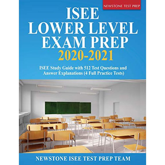 Pre-Owned ISEE Lower Level Exam Prep 2020-2021: ISEE Study Guide with 512 Test Questions and Answer Explanations 4 Full Practice Tests Paperback Newstone ISEE Test Prep Team