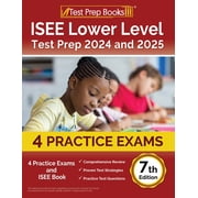 ISEE Lower Level Test Prep 2024 and 2025 4 Practice Exams and ISEE Book [7th Edition]