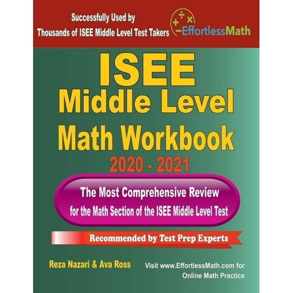 ISEE Middle Level Math Workbook 2020 - 2021: The Most Comprehensive Review for the Math Section of the ISEE Middle Level, (Paperback)