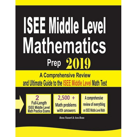 ISEE Middle Level Mathematics Prep 2019: A Comprehensive Review and Ultimate Guide to the ISEE Middle Level Math Test (Paperback)