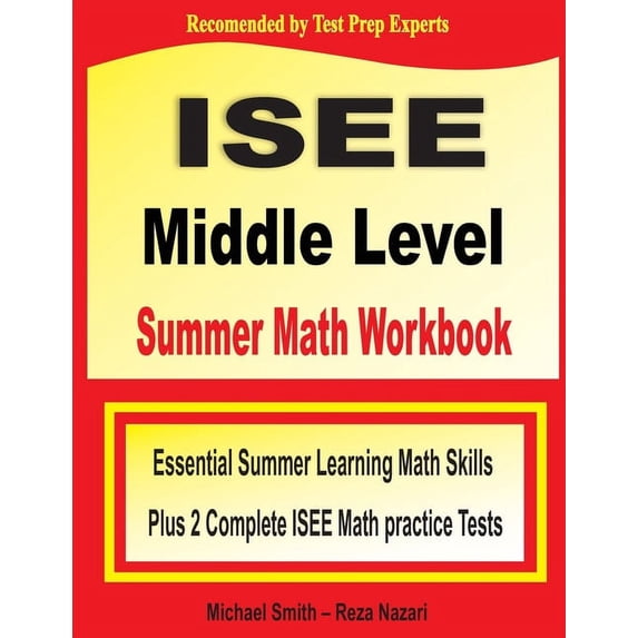 ISEE Middle Level Summer Math Workbook: Essential Summer Learning Math Skills plus Two Complete ISEE Middle Level Math P, (Paperback)