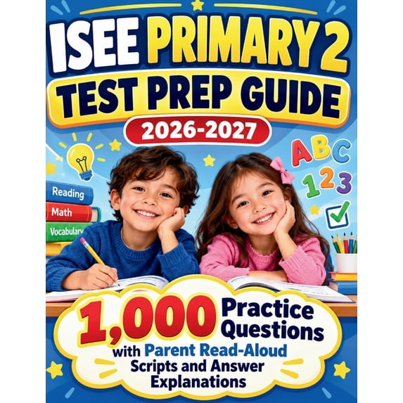 ISEE Primary 2 Test Prep Guide 2026-2027: 1,000 Practice Questions with ...