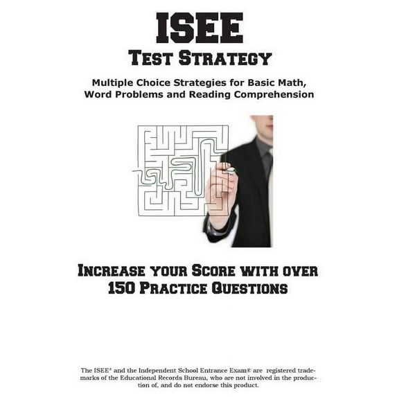 ISEE Test Strategy: Winning Multiple Choice Strategies for the Independent School Entrance Exam, (Paperback)