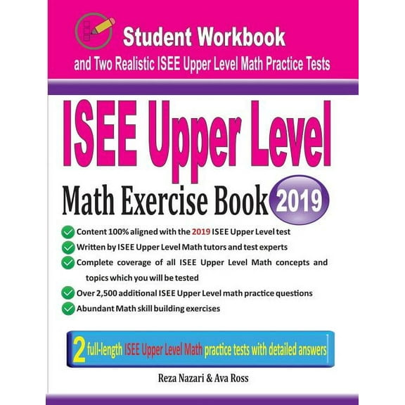 ISEE Upper Level Math Exercise Book: Student Workbook and Two Realistic ISEE Upper Level Math Tests (Paperback) by Reza Nazari, Ava Ross