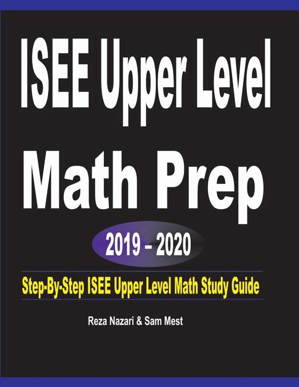 ISEE Upper Level Math Prep 2019 - 2020: Step-By-Step ISEE Upper Level ...