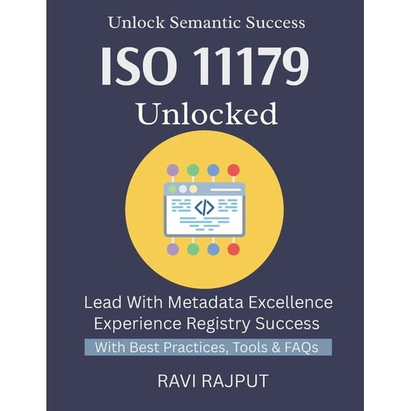 ISO 11179 Unlocked: Master Metadata Standards Fast ISO 11179 Simplified for All Organize Data Effectively Build Strong M, (Paperback)