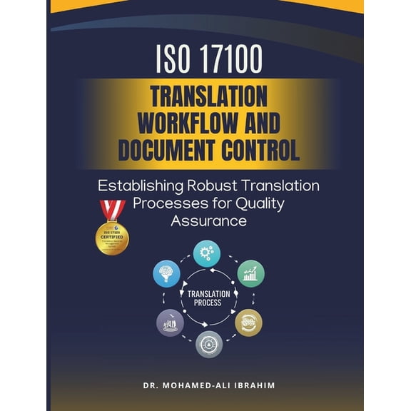 ISO 17100 ISO 17100 Translation Workflow and Document Control: Establishing Robust Translation Processes for Quality Assurance, Book 2, (Paperback)