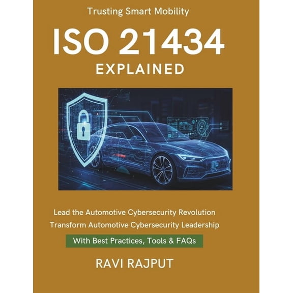 ISO 21434 Explained: ISO 21434 in Practice Automotive Cyber Risk Oversight Boardroom Security Leadership Best Practices , (Paperback)