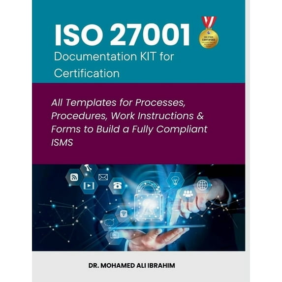 ISO 27001 Documentation KIT for Certification: All Templates for Processes, Procedures, Work Instructions & Forms to, (Paperback)