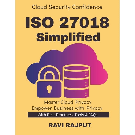 ISO 27018 Simplified: Implementing ISO 27018 Privacy in Cloud Environments ISO Standards for Data Protection Cloud Priva, (Paperback)