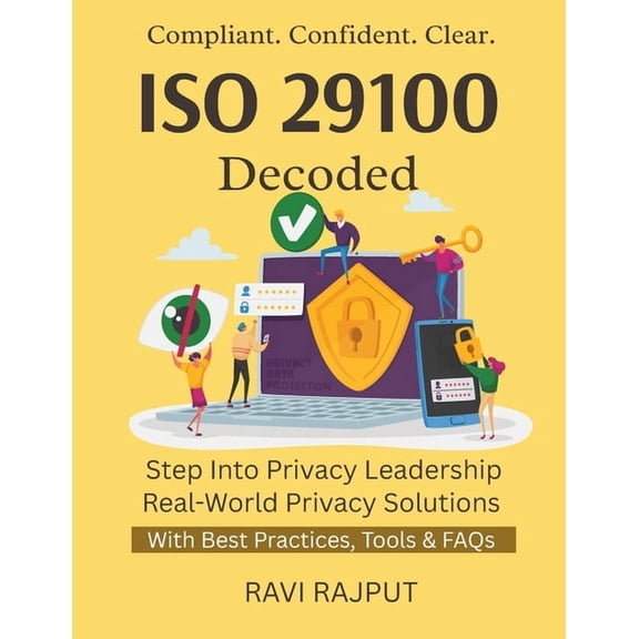 ISO 29100 Decoded: Master ISO Privacy Framework Audit Logs For Compliance Privacy Governance Simplified ISO Privacy Made, (Paperback)