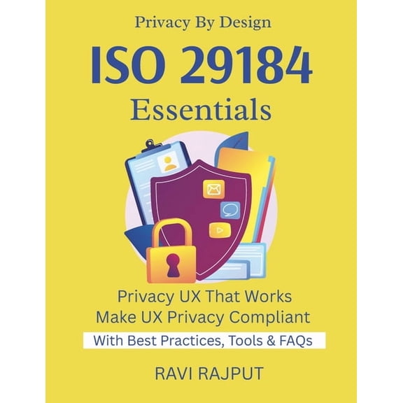 ISO 29184 Essentials: Simplify Online Privacy Notices Master Consent Experiences ISO 29184 Made Easy Build Privacy UX Fa, (Paperback)