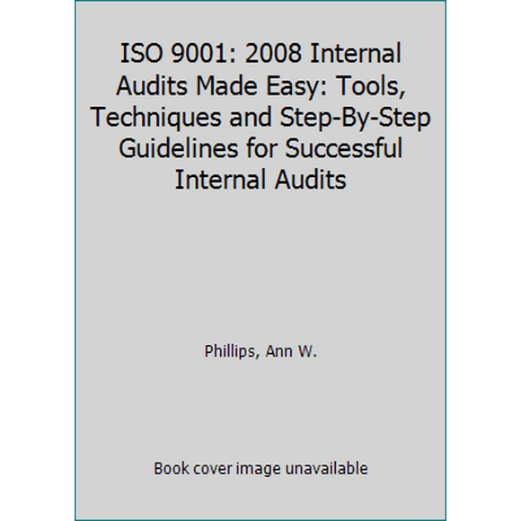 Pre-Owned ISO 9001: 2008 Internal Audits Made Easy: Tools, Techniques and Step-By-Step Guidelines for Successful Internal Audits (Paperback) 087389751X 9780873897518