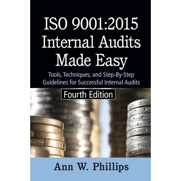 ISO 9001: 2015 Internal Audits Made Easy: Tools, Techniques, and Step-by-Step Guidelines for Successful Internal Audits (Paperback)