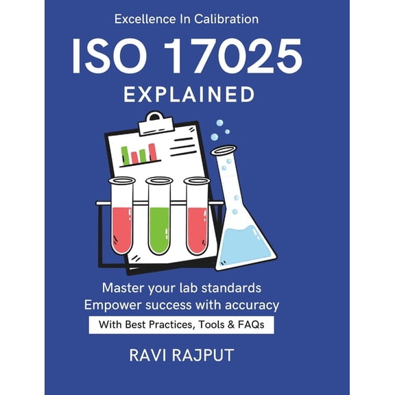 ISO/IEC 17025 Explained: Global Lab Compliance ISO Testing Handbook Ensuring Accuracy & Quality Standards for Profes, (Paperback)