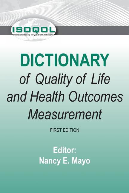 ISOQOL Dictionary of Quality of Life and Health Outcomes Measurement ...