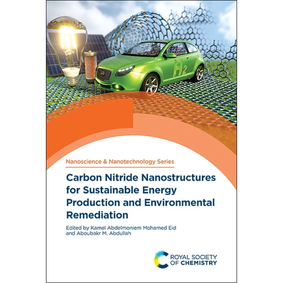 Nanoscience & Nanotechnology Carbon Nitride Nanostructures for Sustainable Energy Production and Environmental Remediation, Book 51, (Hardcover)